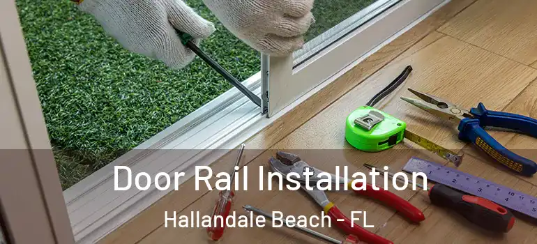  Door Rail Installation Hallandale Beach - FL