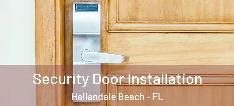  Security Door Installation Hallandale Beach - FL