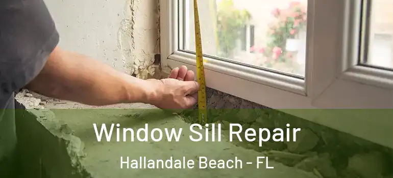  Window Sill Repair Hallandale Beach - FL